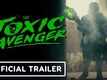 The Toxic Avenger - Official Trailer