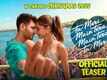 Tu Meri Main Tera Main Tera Tu Meri​ - Official Teaser