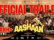 Aashaan - Official Trailer