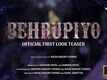Behrupiyo - Official Teaser