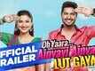 Oh Yaara Ainvayi Ainvayi Lut Gaya | Official Trailer | Jassi Gill | Gauahar Khan