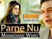 Parne Nu - Manmohan Waris, Happy Raikoti | Faraar - Gippy Grewal | New Punjabi Songs 2015