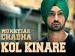 Kol Kinare Official Video Song | Mukhtiar Chadha | Diljit Dosanjh