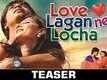 Official Teaser - Love Lagan Ne Locha