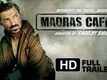 Official Trailer - Madras Cafe