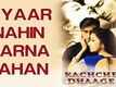 Pyar Nahin Karna Jahan - Kachche Dhaage