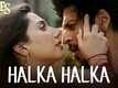 Halka Halka - Raees