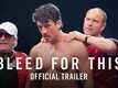 Official Trailer - Bleed For This