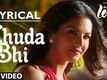 'Khuda Bhi' Video Song with LYRICS | Sunny Leone | Mohit Chauhan | Ek Paheli Leela