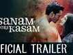 Sanam Teri Kasam | Official Trailer | Harshvardhan Rane, Mawra Hocane