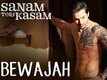 Sanam Teri Kasam  Video -9