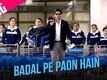 Badal Pe Paon Hain - Chak De India