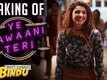 The Making - Meri Pyaari Bindu