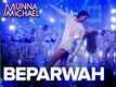 Beparwah | Song - Munna Michael
