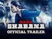 Official Trailer | 2 - Naam Shabana