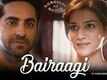 Bairaagi | Song - Bareilly Ki Barfi