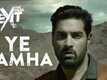 Ye Lamha | Song - The Final Exit