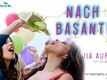 Nach Basanti | Song - Jia Aur Jia