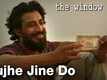 Mujhe Jine Do | Song - The Window