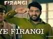 Oye Firangi | Song - Firangi