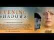 Official Trailer - Evening Shadows