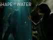 Featurette - The Shape Of Water