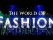 The World Of Fashion Trailer