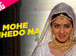 Lamhe | Song - Mohe Chhedo Na