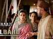 Raazi | Song - Dilbaro