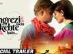 Angrezi Mein Kehta Hain - Official Trailer