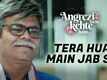 Angrezi Mein Kehte Hain | Song - Tera Hua Main Jab Se