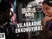 Oru Kuppai Kathai | Song - Vilagaadhe Enadhuyirae