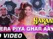 Yaraana | Song - Mera Piya Ghar Aaya