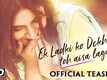 Ek Ladki Ko Dekha Toh Aisa Laga - Official Teaser