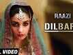 Raazi | Song - Dilbaro