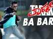 Tarak | Song - Ba Baro