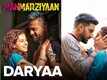 Manmarziyaan | Song - Daryaa