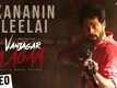 Vanjagar Ulagam | Song Kannanin Leelai