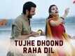 Kaashi | Song - Tujhe Dhoond Raha Dil