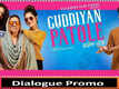 Guddiyan Patole - Dialogue Promo
