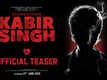 Kabir Singh &ndash; Official Teaser