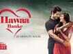 Yeh Saali Aashiqui | Song - Hawaa Banke