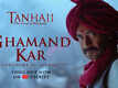 Tanhaji: The Unsung Warrior | Song - Ghamand Kar