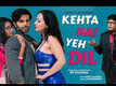 Kehta Hai Yeh Dil - Official Trailer