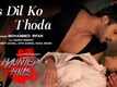 Haunted Hills | Song - Iss Dil Ko Thoda