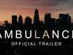 Ambulance - Official Trailer