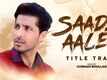 Saade Aale - Title Track