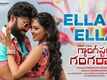 Gangster Gangaraju | Song - Ella Ella (Lyrical)
