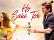 Kahani Rubberband Ki | Song - Ho Sake Toh