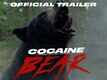 Cocaine Bear - Official Trailer
